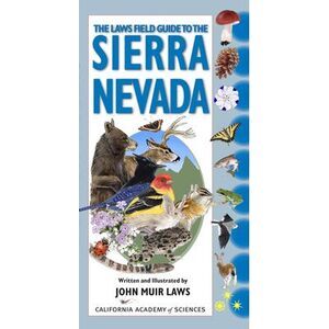 The Laws Field Guide to the Sierra Nevada -- John Muir Laws